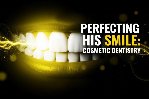 Perfecting His Smile Cosmetic Dentistry